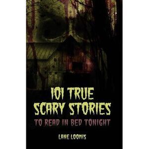 101 True Scary Stories to Read in Bed Tonight -- Thought Catalog